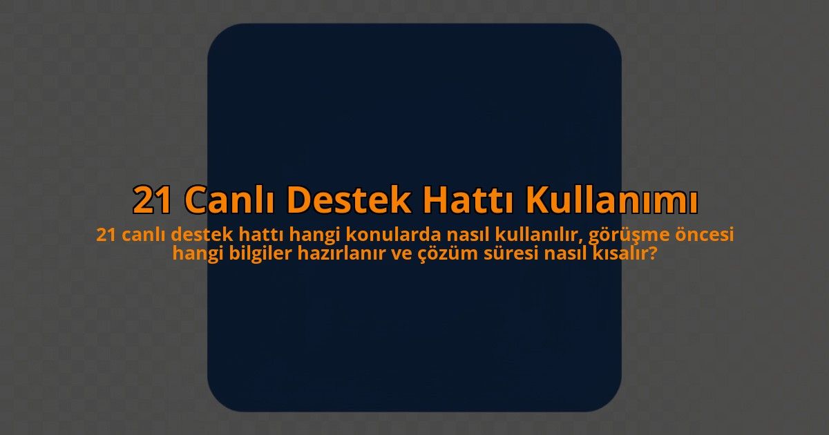21-Canli-Destek-Hatti-Kullanimi-overlay-1785085078.jpg