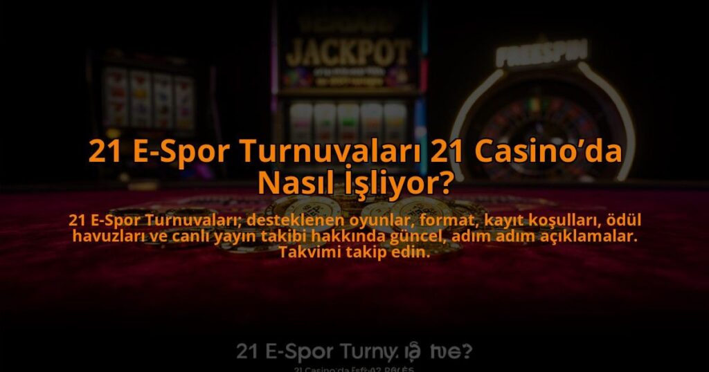 21-E-Spor-Turnuvalari-21-Casinoda-Nasil-Isliyor-overlay-1784455555.jpg