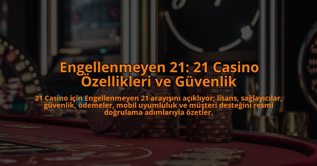 Engellenmeyen-21-21-Casino-Ozellikleri-ve-Guvenlik-overlay-1784395501.jpg